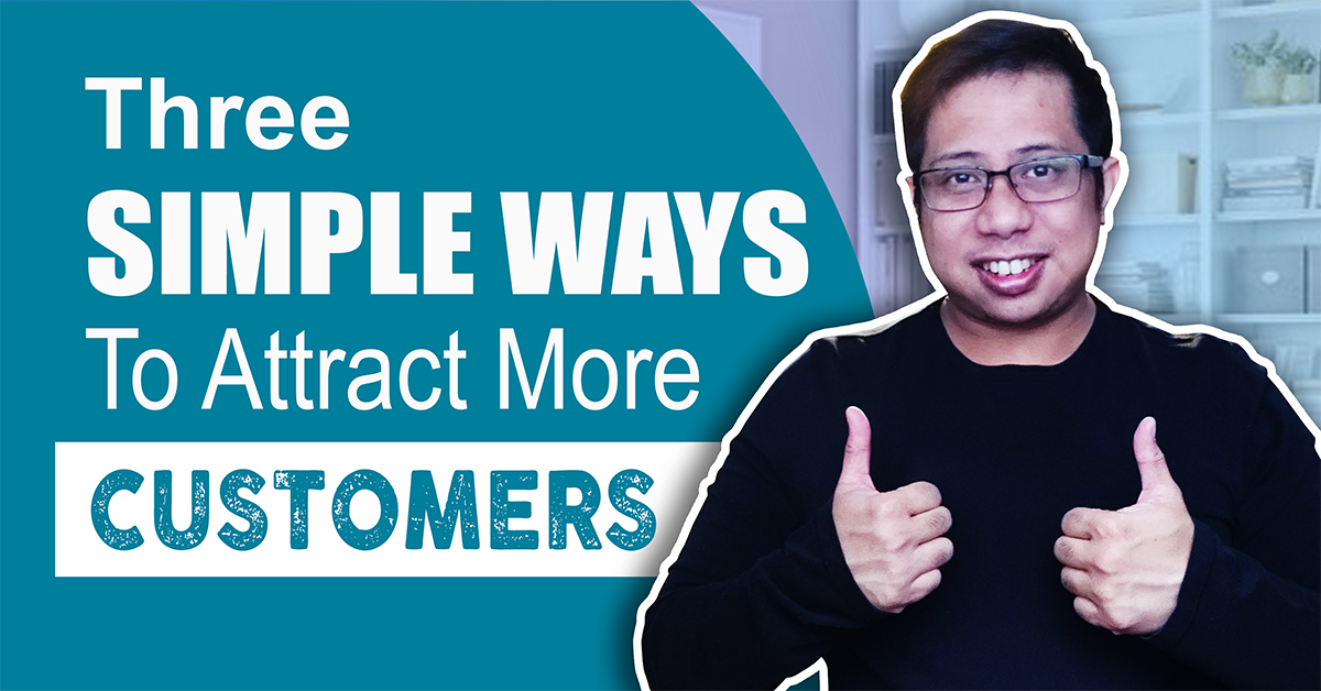 3 Simple Strategies To Attract More Customers - Cho Calumbiran